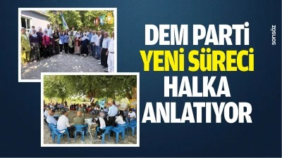 DEM Parti, yeni s&uuml;reci halka anlatıyor