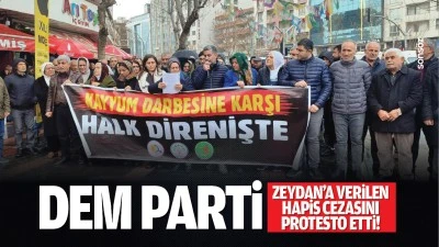 DEM Parti, Zeydan&rsquo;a verilen hapis cezasını protesto etti!