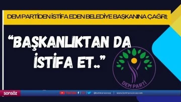DEM partiden istifa eden belediye başkanına &ccedil;ağrı
