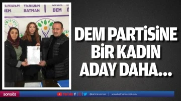 Dem Partisine bir kadın aday daha&hellip;