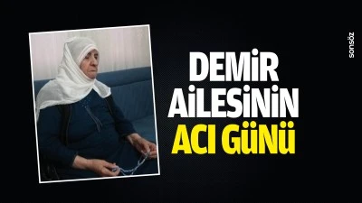 Demir ailesinin acı g&uuml;n&uuml;