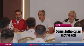 Demir, futbolcuları motive etti