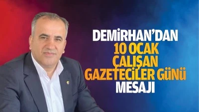 Demirhan&rsquo;dan 10 Ocak &Ccedil;alışan Gazeteciler G&uuml;n&uuml; mesajı
