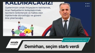 Demirhan, se&ccedil;im startı verdi