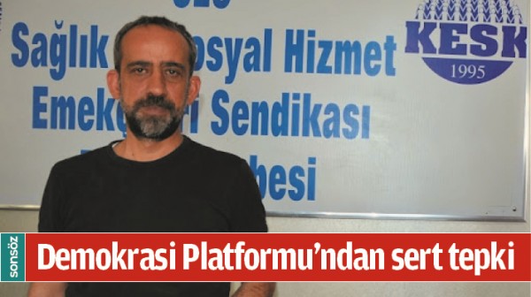 DEMOKRASİ PLATFORMU'NDAN SERT TEPKİ