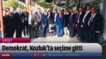 Demokrat, Kozluk&rsquo;ta se&ccedil;ime gitti
