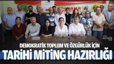 Demokratik Toplum ve &Ouml;zg&uuml;rl&uuml;k İ&ccedil;in Tarihi Miting Hazırlığı