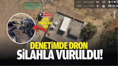 Denetimde Dron silahla vuruldu! İşte vurulma anı