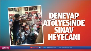 Deneyap at&ouml;lyesinde sınav heyecanı