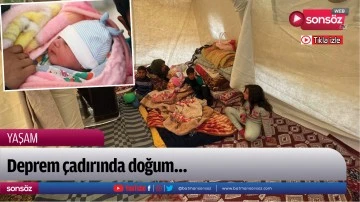 Deprem &ccedil;adırında doğum&hellip;