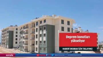 Deprem konutları y&uuml;kseliyor