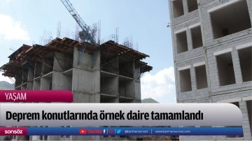 Deprem konutlarında &ouml;rnek daire tamamlandı