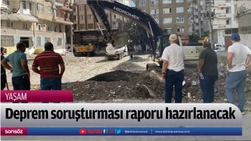 Deprem soruşturması raporu hazırlanacak