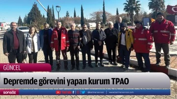 Depremde g&ouml;revini yapan kurum TPAO.