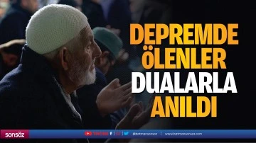 Depremde &ouml;lenler dualarla anıldı