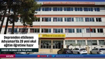 Depremden etkilenen Adıyaman'da 28 yeni okul eğitim &ouml;ğretime hazır