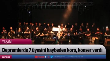 Depremlerde 7 üyesini kaybeden koro, konser verdi