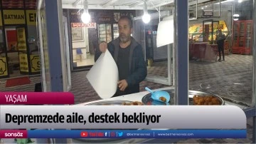 Depremzede aile, destek bekliyor