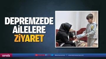 Depremzede ailelere ziyaret