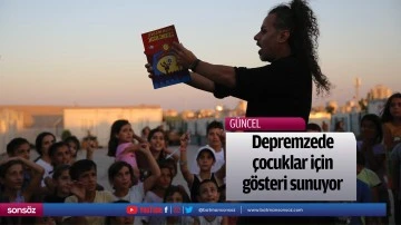 Depremzede &ccedil;ocuklar i&ccedil;in g&ouml;steri sunuyor