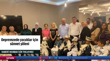 Depremzede &ccedil;ocuklar i&ccedil;in s&uuml;nnet ş&ouml;leni