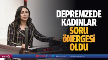 Depremzede kadınlar, soru &ouml;nergesi oldu