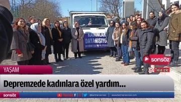 Depremzede kadınlara &ouml;zel yardım&hellip;