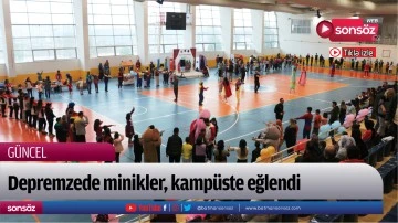 Depremzede minikler, kamp&uuml;ste eğlendi