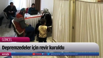 Depremzedeler i&ccedil;in revir kuruldu