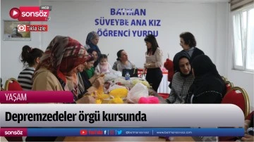 Depremzedeler &ouml;rg&uuml; kursunda 