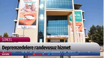 Depremzedelere randevusuz hizmet