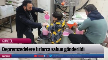 Depremzedelere tırlarca sabun g&ouml;nderildi