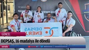 DEPSAŞ, 16 madalya ile d&ouml;nd&uuml;