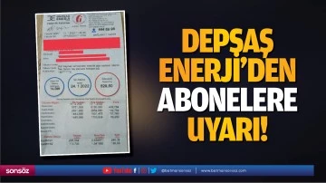 DEPSAŞ Enerji&rsquo;den abonelere uyarı