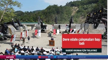 Dere ıslahı &ccedil;alışmaları başladı