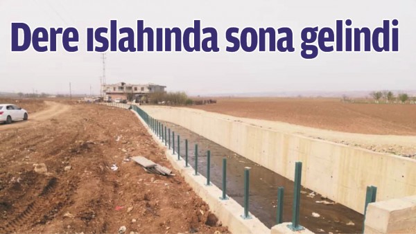 DERE ISLAHINDA SONA GELİNDİ