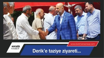DERİK&rsquo;E TAZİYE ZİYARETİ...