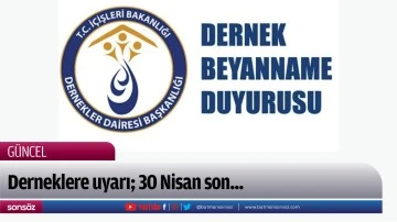 Derneklere uyarı; 30 Nisan son...