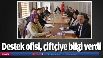 Destek ofisi, &ccedil;ift&ccedil;iye bilgi verdi