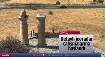 Detaylı jeoradar &ccedil;alışmalarına başlandı