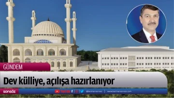 Dev k&uuml;lliye, a&ccedil;ılışa hazırlanıyor