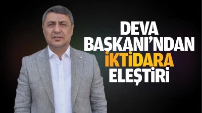 Deva Başkanı&rsquo;ndan iktidara eleştiri