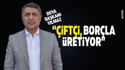 Deva Başkanı Yılmaz: &ldquo;&Ccedil;ift&ccedil;i, bor&ccedil;la &uuml;retiyor&rdquo;