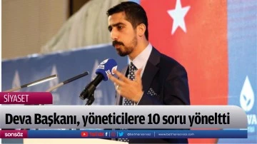 Deva Başkanı, y&ouml;neticilere 10 soru y&ouml;neltti