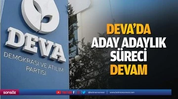 Deva&rsquo;da aday adaylık s&uuml;reci devam&hellip;