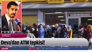 Deva&rsquo;dan ATM tepkisi!