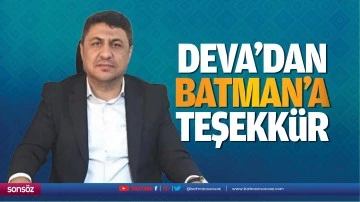 Deva&rsquo;dan Batman&rsquo;a teşekk&uuml;r; &ldquo;Bu coşku bize g&uuml;&ccedil; kattı&rdquo;