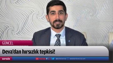 Deva&rsquo;dan hırsızlık tepkisi!