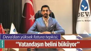 DEVA&rsquo;DAN Y&Uuml;KSEK FATURA TEPKİSİ