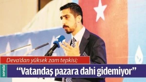 DEVA&rsquo;DAN Y&Uuml;KSEK ZAM TEPKİSİ